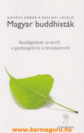 Kovács Gábor - Zsolnai László: Magyar buddhisták - Beszélgetések az énről, a gazdaságról és a társadalomról