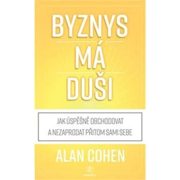 Byznys má duši: Jak úspěšně obchodovat a nezaprodat přitom duši (978-80-7625-092-5)