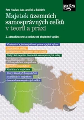 Majetek územních samosprávných celků v teorii a praxi - 2. aktualizované a podstatně doplněné vydání - Petr Havlan, Jan Janeček