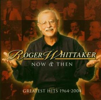 Whittaker, Roger - Now and Then: 1964 - 2004, CD