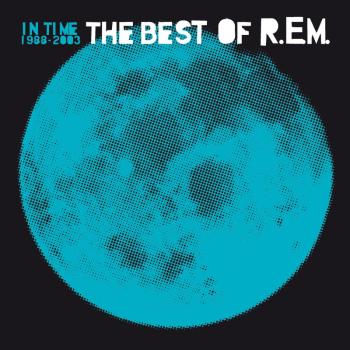 The Best Of R.E.M. In Time 1988-2003