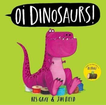 Oi Dinosaurs! - Kes Gray