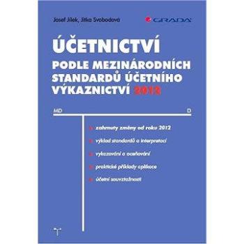 Účetnictví podle mezinárodních standardů účetního výkaznictví 2012 (978-80-247-4255-7)