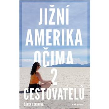 Jižní Amerika očima 2 cestovatelů (978-80-769-1092-8)