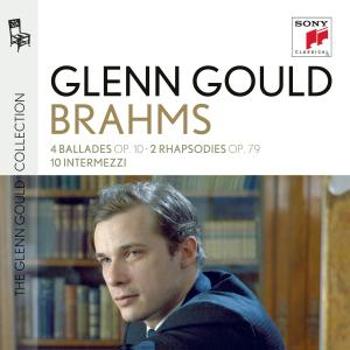 Gould, Glenn - Glenn Gould Plays Brahms: 4 Ballades Op. 10; 2 Rhapsodies Op. 79; 10 Intermezzi, CD