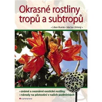 Okrasné rostliny tropů a subtropů (978-80-247-1548-3)