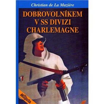 Dobrovolníkem v SS divizi Charlemagne (978-80-870-5706-3)