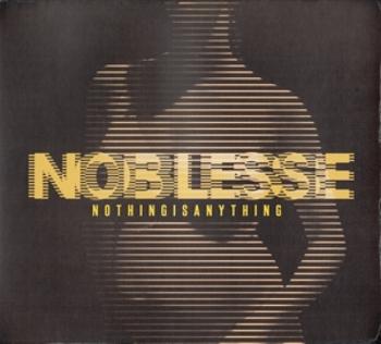 NOBLESSE - NOTHING IS ANYTHING, CD