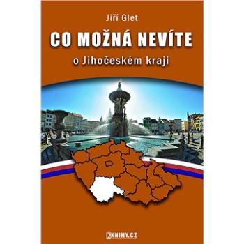 Co možná nevíte o Jihočeském kraji (999-00-018-0040-6)