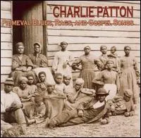 Charley Patton, PATTON CHARLIE: PRIMEVAL BLUES, RAGS