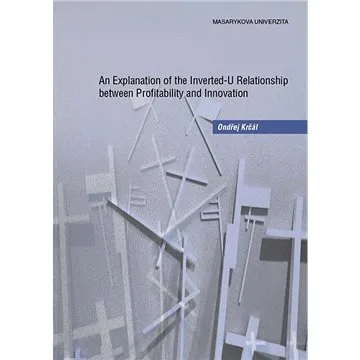 An Explanation of the Inverted-U Relationship between Profitability and Innovation (978-80-210-7423-1)