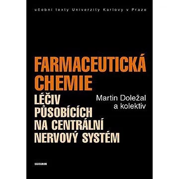 Farmaceutická chemie léčiv působících na centrální nervový systém (9788024624075)