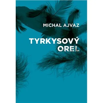 Tyrkysový orel (978-80-722-7860-2)
