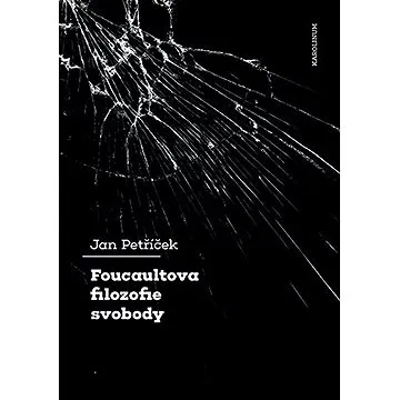 Foucaultova filozofie svobody (9788024649498)