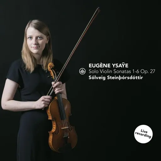 Sólveig Steinþórsdóttir, STEINBORSDOTTIR, SOLVEIG - SOLO VIOLIN SONATAS 1-6 OP. 27 CD, CD