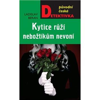 Kytice růží nebožtíkům nevoní (978-80-243-9741-2)