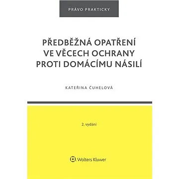 Předběžná opatření ve věcech ochrany proti domácímu násilí - 2. vydání (978-80-759-8575-0)