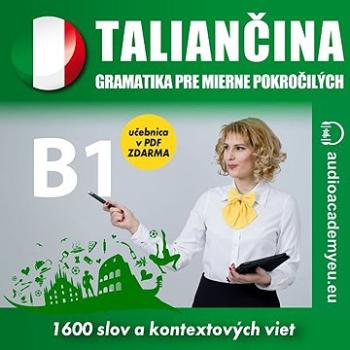 Taliančina - gramatika pre mierne pokročilých B1