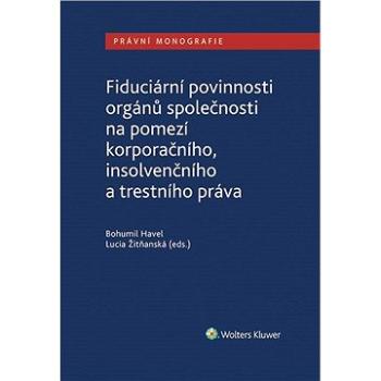 Fiduciární povinnosti orgánů společnosti na pomezí korporačního, insolvenčního a trestního práva (978-80-759-8892-8)