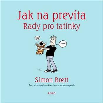 Jak na prevíta. Rady pro tatínky (9788025712153)