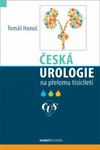 Česká urologie na přelomu tisíciletí - Tomáš Hanuš