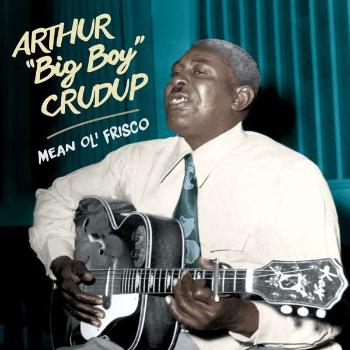 CRUDUP, ARTHUR 'BIG BOY' - MEAN OL' FRISCO, CD