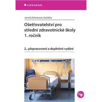 Ošetřovatelství pro střední zdravotnické školy - 1. ročník (978-80-247-5332-4)