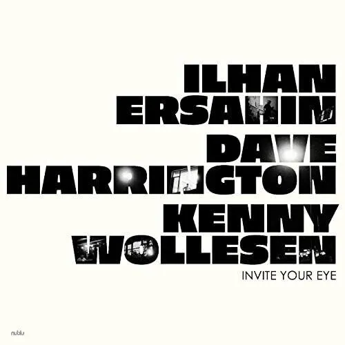 Invite your eye - Ilhan Ersahin, Dave Harrington and Kenny Wollesen LP