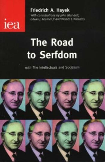 The Road to Serfdom - Friedrich Augus Hayek