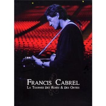 Cabrel, Francis - La Tournée Des Roses & Des Orties, DVD