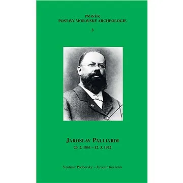 Jaroslav Palliardi (20. 2. 1861 – 12. 3. 1922) (978-80-210-6173-6)