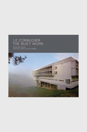 Kniha Le Corbusier - The Built Work, Richard Pare, Jean-Louis Cohen, English