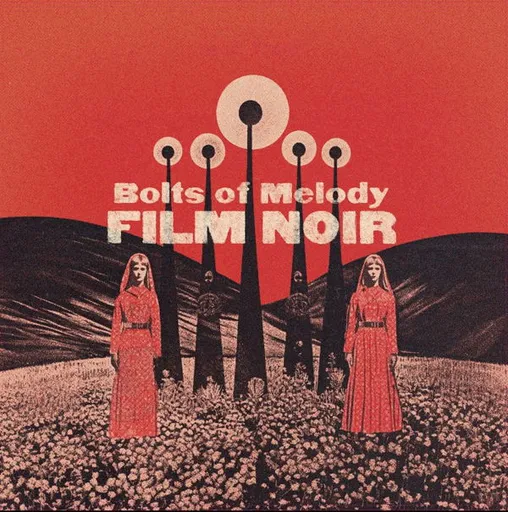 BOLTS OF MELODY - FILM NOIR LP