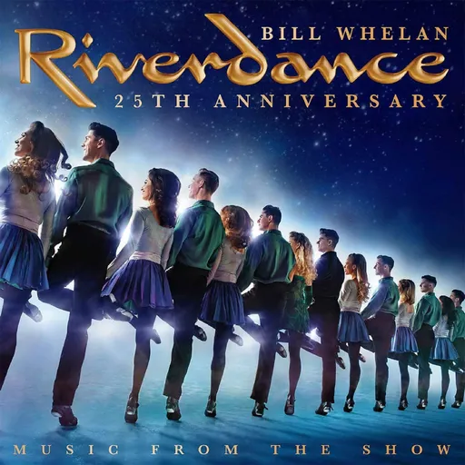 Bill Whelan, RIVERDANCE 25TH ANNIVERSARY: MUSIC FROM THE SHOW, CD
