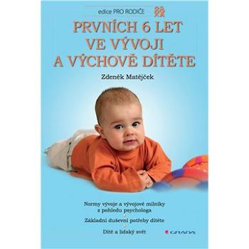 Prvních 6 let ve vývoji a výchově dítěte (978-80-247-0870-6)