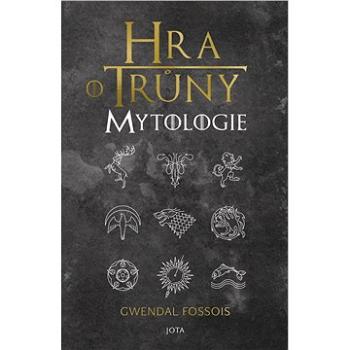 Hra o trůny. Mytologie (978-80-756-5731-2)