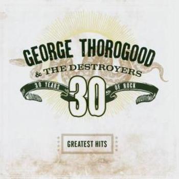 THOROGOOD & DESTROYERS - GREATEST HITS, CD