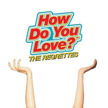 REGRETTES, THE - HOW DO YOU LOVE?, CD