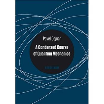 A Condensed Course of Quantum Mechanics (9788024623498)