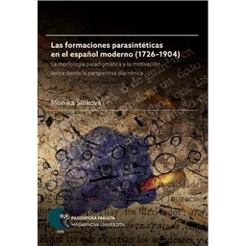 Las formaciones parasintéticas en el espanol moderno (1726–1904) (978-80-210-8796-5)