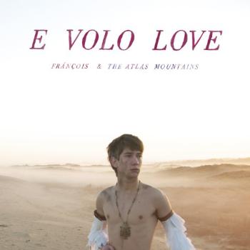 FRANCOIS & THE ATL... - E VOLO LOVE, CD