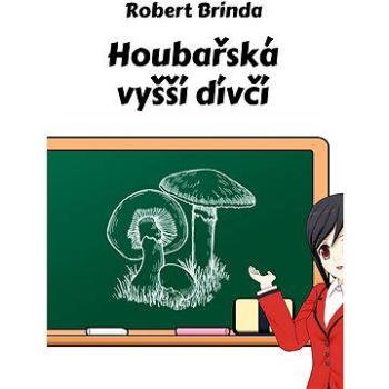 Houbařská vyšší dívčí (978-80-751-2451-7)