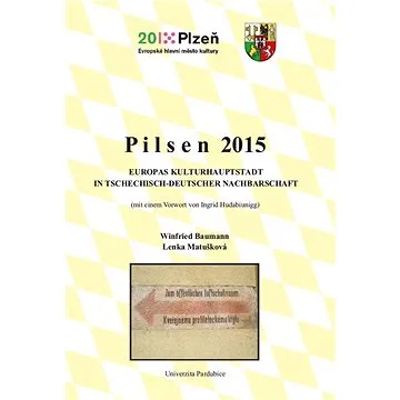 Pilsen 2015. Europas Kulturhauptstadt in tschechisch-deutscher Nachbarschaft (978-80-756-0042-4)