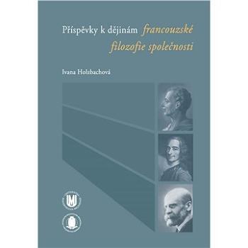 Příspěvky k dějinám francouzské filozofie společnosti (978-80-210-5530-8)