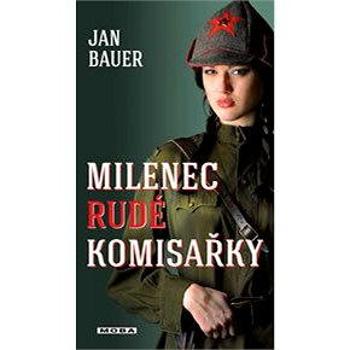 Milenec rudé komisařky (978-80-243-5847-5)