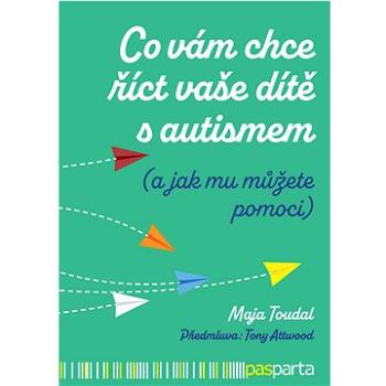Co vám chce říct vaše dítě s autismem (999-00-037-9015-6)