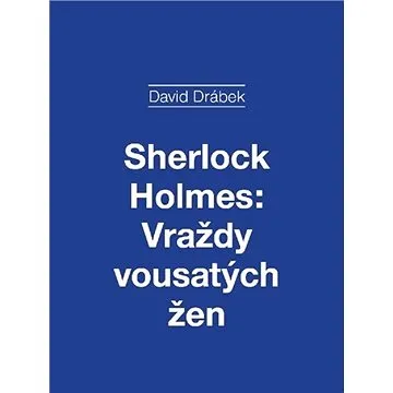 Sherlock Holmes: Vraždy vousatých žen (978-80-874-8182-0)