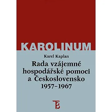 Rada vzájemné hospodářské pomoci a Československo 1957-1967 (9788024626994)
