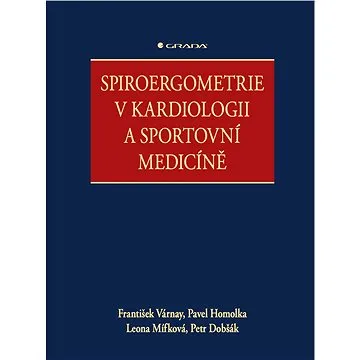 Spiroergometrie v kardiologii a sportovní medicíně (978-80-271-2552-4)