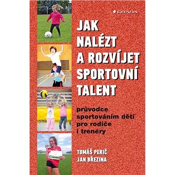 Jak nalézt a rozvíjet sportovní talent (978-80-271-0527-4)